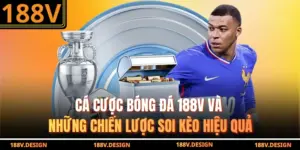 Cá Cược Bóng Đá 188V Và Những Chiến Lược Soi Kèo Hiệu Quả