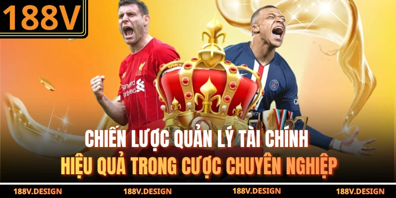 Chiến lược quản lý tài chính hiệu quả trong cược chuyên nghiệp