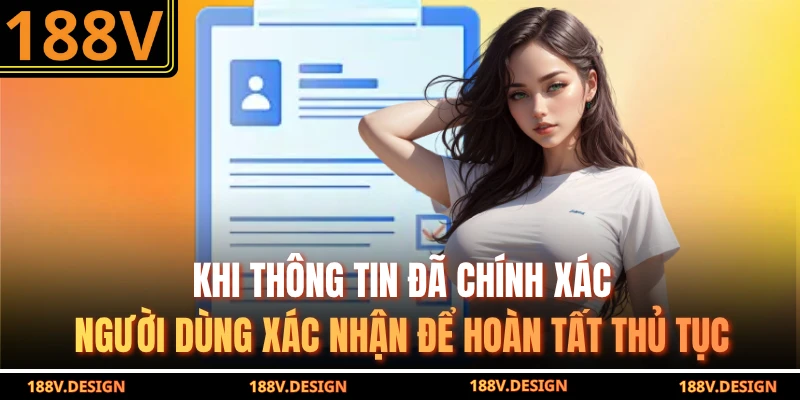 Khi thông tin đã chính xác, người dùng xác nhận để hoàn tất thủ tục