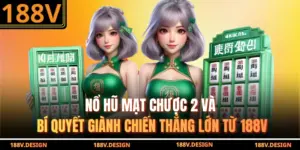Nổ Hũ Mạt Chược 2 Và Bí Quyết Giành Chiến Thắng Lớn Từ 188V