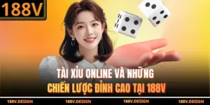 Tài Xỉu Online Và Những Chiến Lược Đỉnh Cao Tại 188V